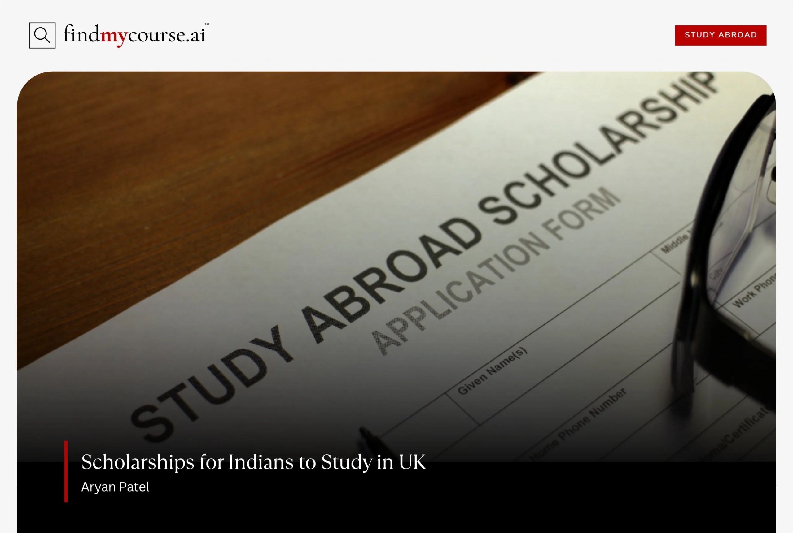 Study abroad Scholarship form on table denoting UK scholarships – Find My Course | findmycourse.ai