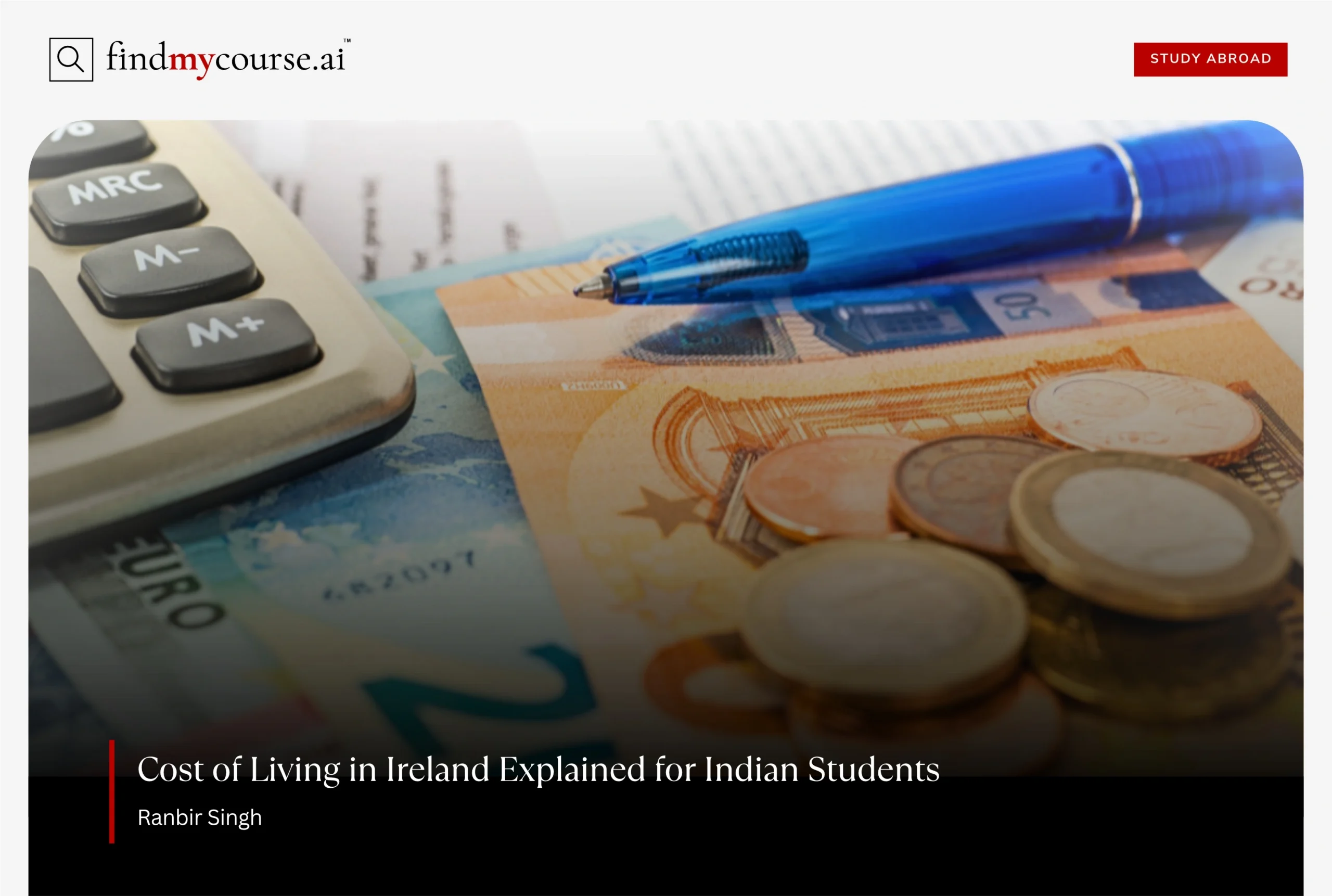 A calculator, pen, and euro notes visualizing cost of living in Ireland – Findmycourse.ai