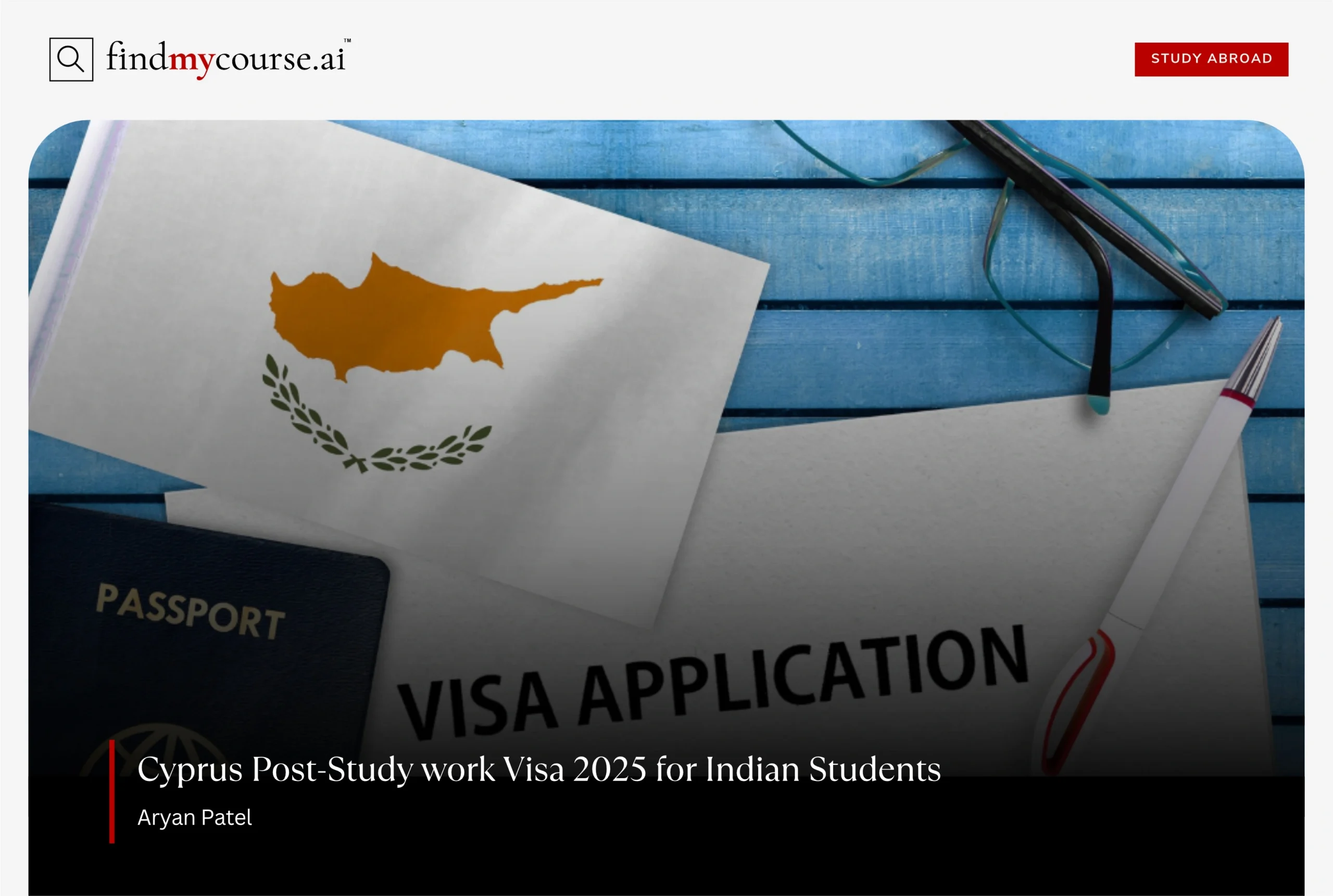 Passport, visa form and Cyprus flag on desk, featuring post-study work visa – Findmycourse.ai