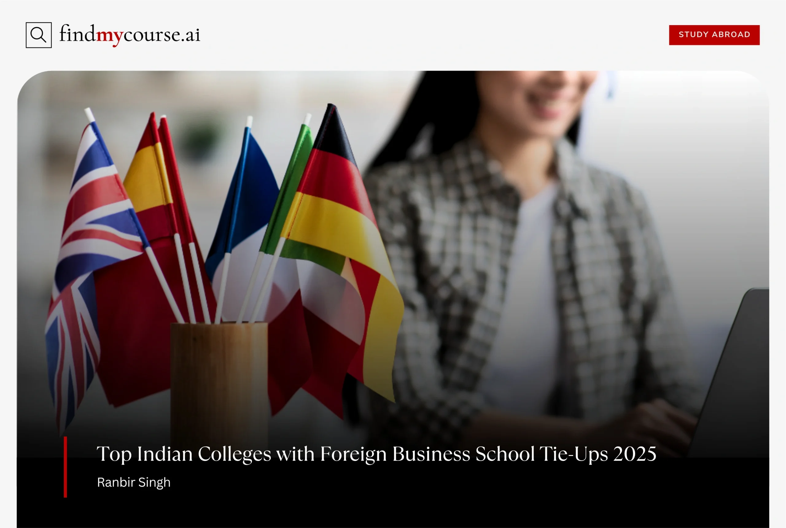 Indian student with laptop and flags representing foreign university tie-ups — Findmycourse.ai