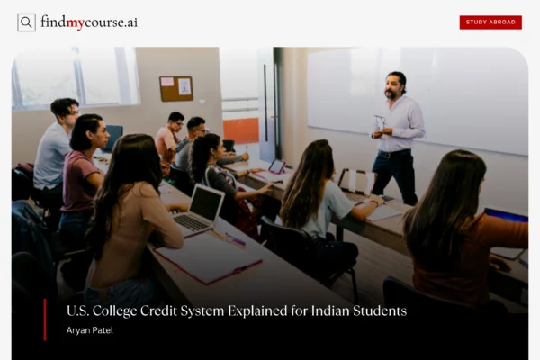 Understanding the U.S. University Credit System: A Complete Guide for Indian Students View of university classroom representing U.S. University Credit System — Findmycourse.ai