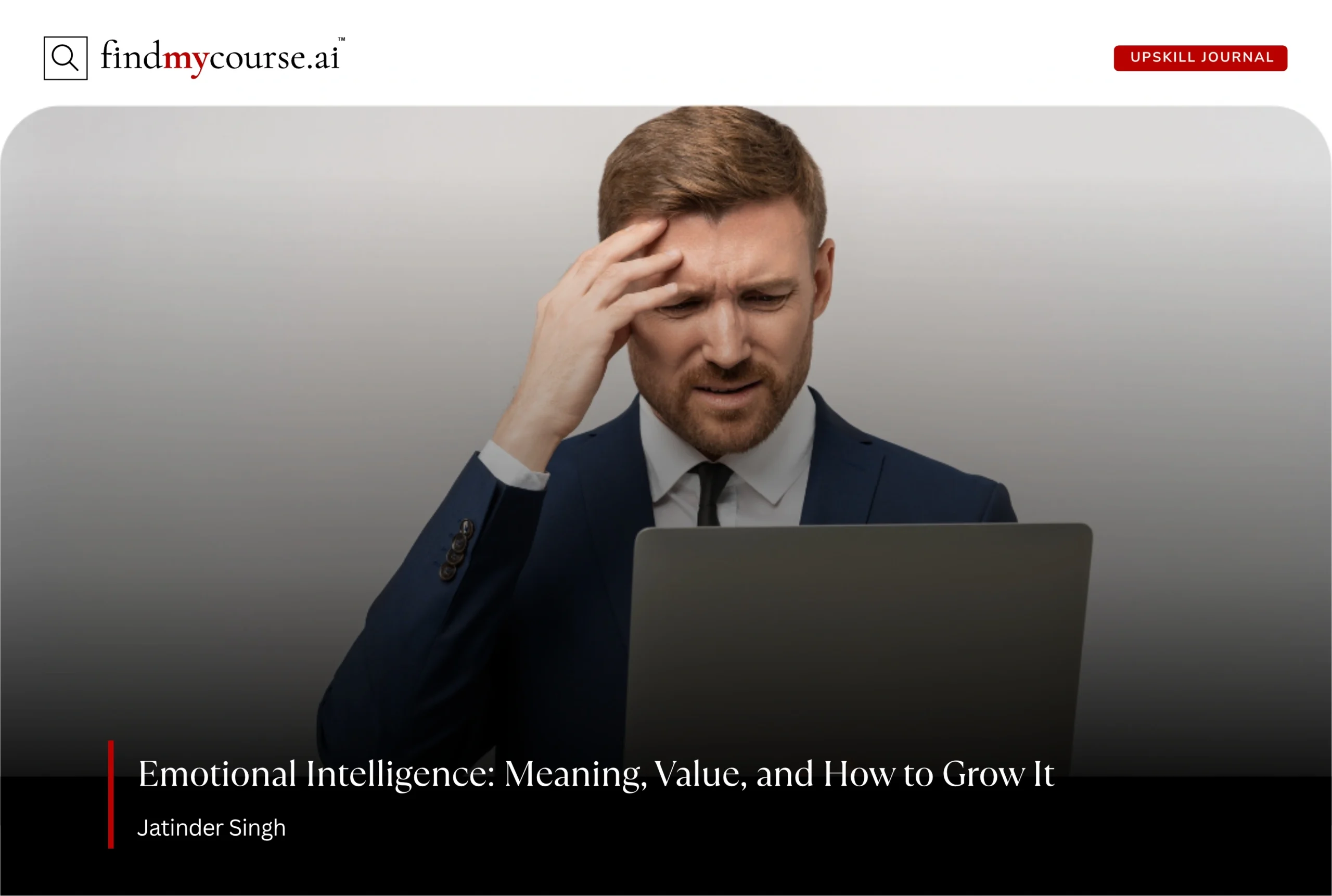 Businessman looking concerned at laptop reflecting the need for emotional intelligence – Findmycourse.ai
