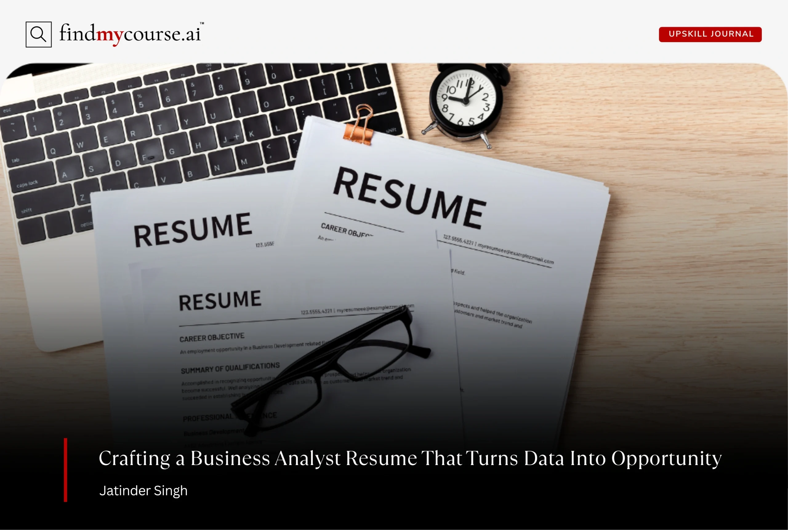 Desk with laptop and clock with some resumes depicting business analyst resume guide — Findmycourse.ai