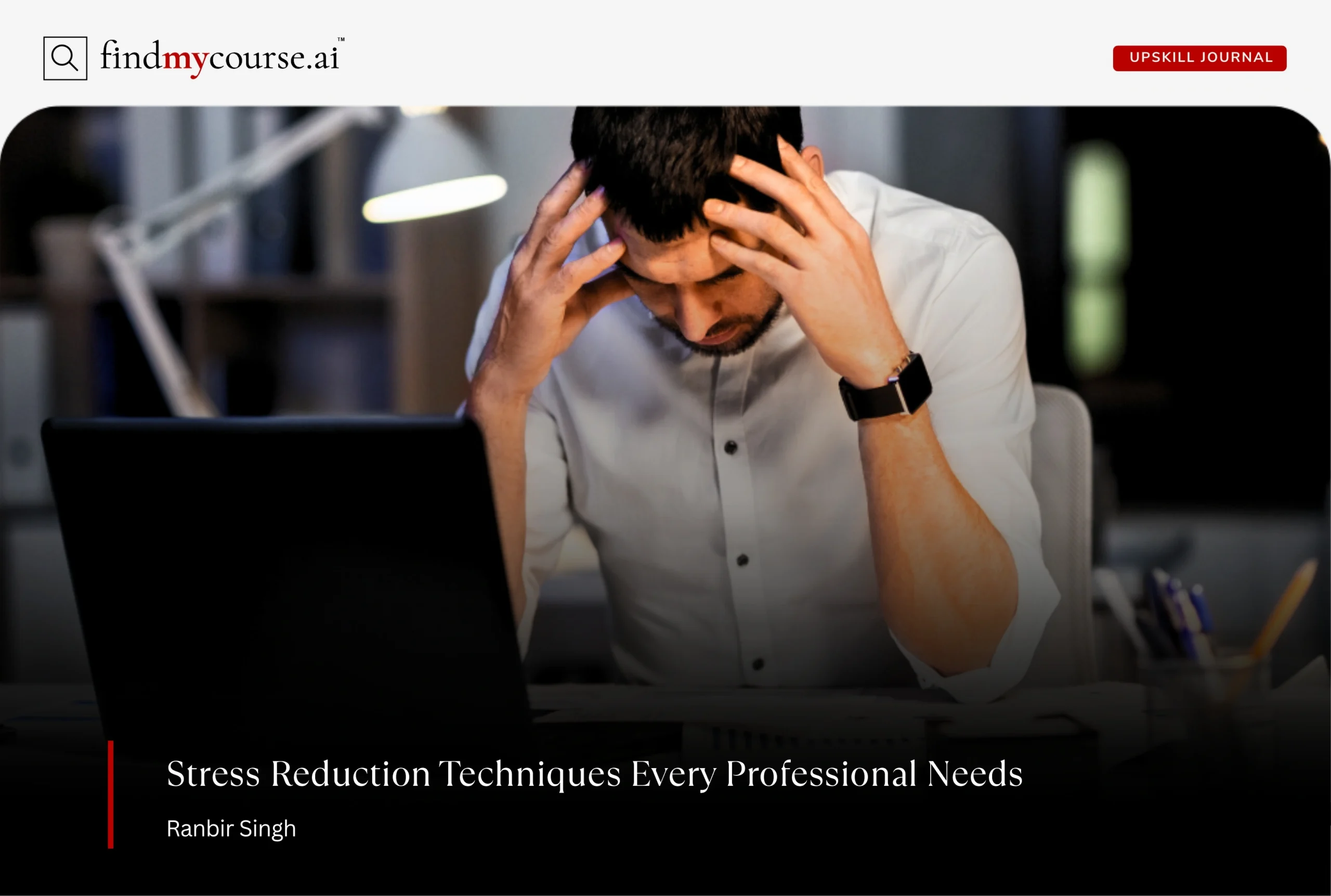 Stressed professional sitting on a desk depicting stress reduction techniques — Findmycourse.ai