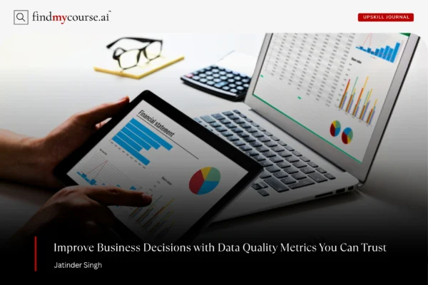 Analyst working with data on a screen highlighting role of data quality metrics — Findmycourse.ai