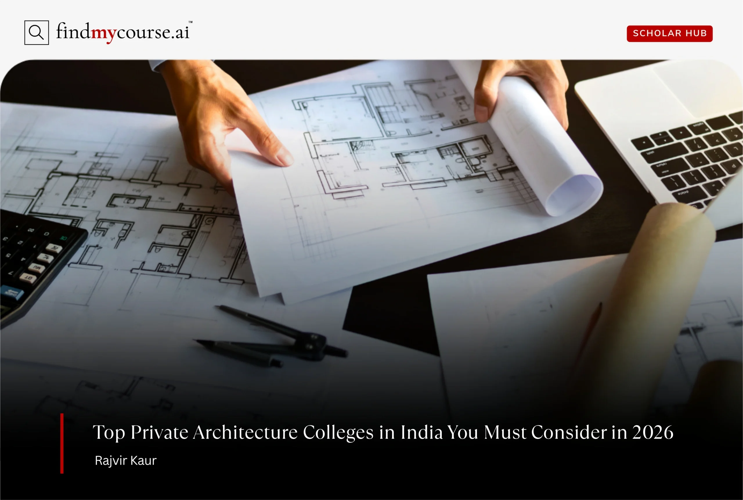 Architect working on blueprints denoting top private architecture colleges in India — Findmycourse.ai