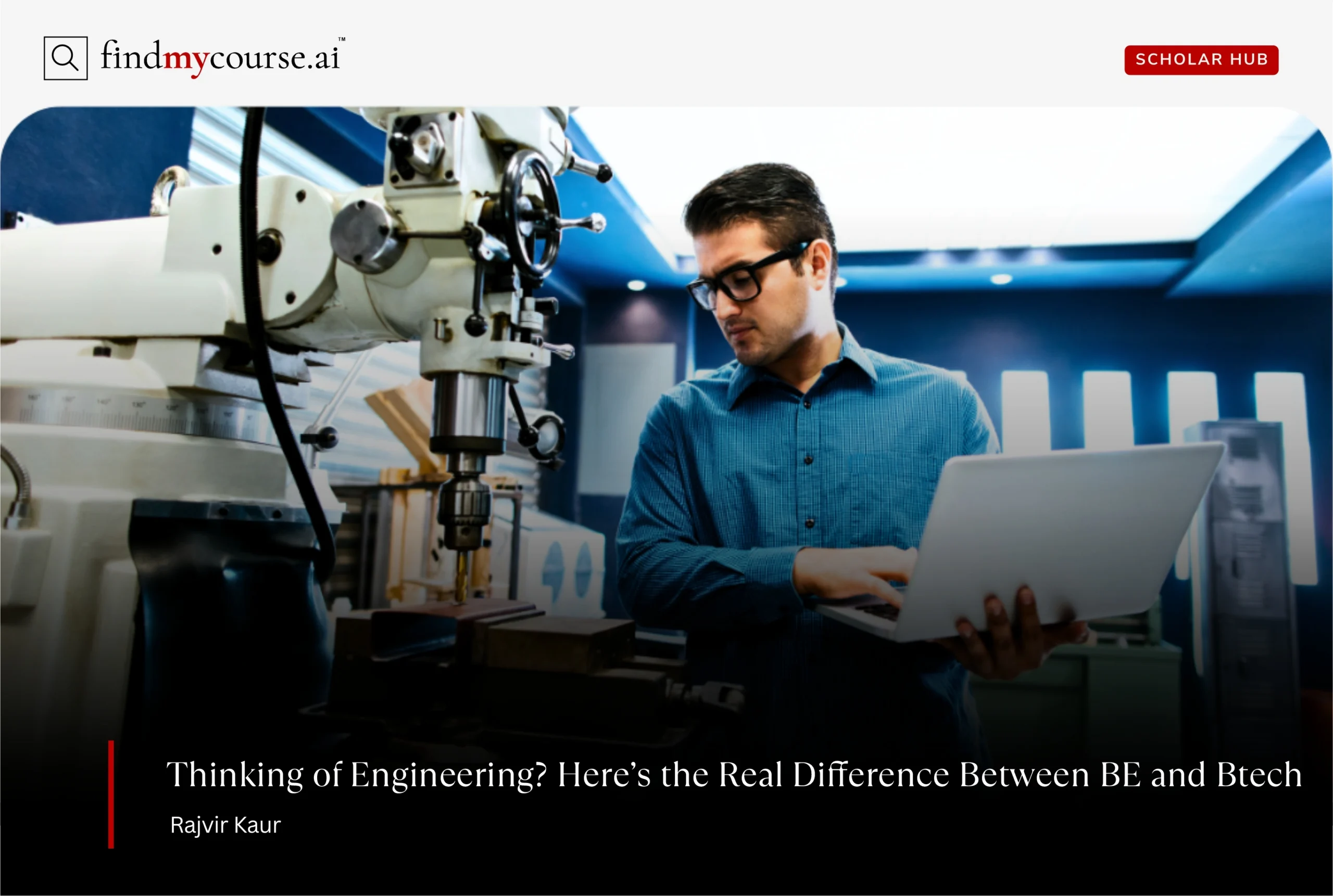 Engineering student working with a machine denoting BE and BTech difference — Findmycourse.ai
